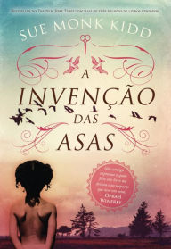 Title: A Invenção das Asas, Author: Sue Monk Kidd