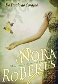 Title: Do Fundo do Coração, Author: Nora Roberts