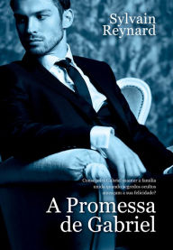 Title: A Promessa de Gabriel, Author: Sylvain Reynard