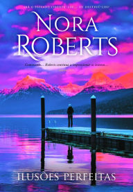 Title: Ilusões Perfeitas, Author: Nora Roberts