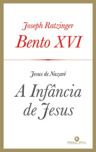 Title: Jesus de Nazaré: A Infância de Jesus, Author: Joseph Ratzinger