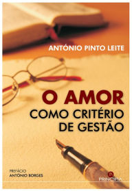 Title: O Amor como Critério de Gestão, Author: António Pinto Leite