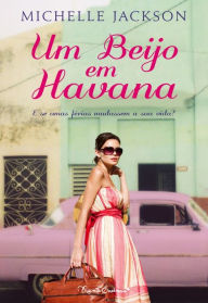 Title: Um Beijo Em Havana, Author: Michelle Jackson