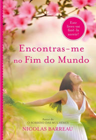Title: Encontras-me no Fim do Mundo, Author: Nicolas Barreau