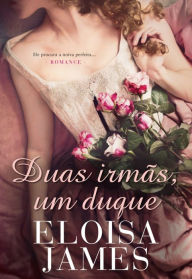 Title: Duas Irmãs, um Duque, Author: Eloisa James
