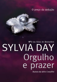 Title: Orgulho e prazer (Pride and Pleasure), Author: Sylvia Day