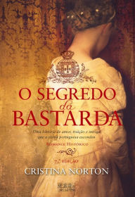 Title: O Segredo da Bastarda, Author: Cristina Norton