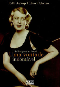 Title: Uma Vontade Indomável, Author: Edle Astrup Hubay Cebrian