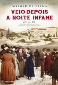 Title: Veio Depois a Noite Infame, Author: Margarida Palma