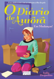 Title: O Diário de Aurora 6 - Em mudanças!, Author: India Desjardins