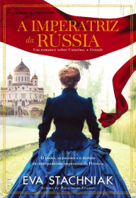 Title: A Imperatriz da Rússia, Author: Eva Stachniak
