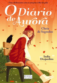 Title: O Diário de Aurora ¿ Cheia de Segredos, Author: India Desjardins