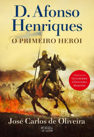 Title: D. Afonso Henriques, o Primeiro Herói, Author: José Carlos de Oliveira