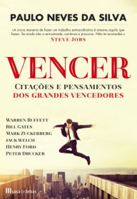 Title: Vencer - Citações e Pensamentos dos Grande Vencedores, Author: Paulo Neves da Silva