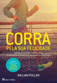 Title: Corra Pela Sua Felicidade, Author: William Pullen
