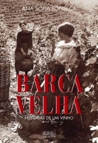 Title: Barca Velha ¿ Histórias de Um Vinho - Edição Revista, Author: Ana Sofia Fonseca