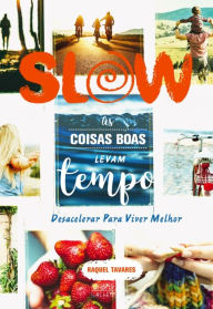 Title: Slow, As Coisas Boas Levam Tempo, Author: Raquel Tavares