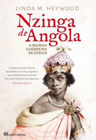 Title: Nzinga de Angola - A Rainha Guerreira de África, Author: Linda M. Heywood