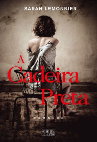 Title: A Cadeira Preta, Author: Sarah Lemonnier