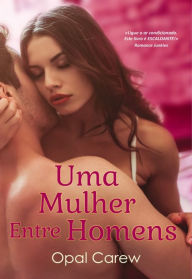 Title: Uma Mulher entre Homens, Author: Opal Carew
