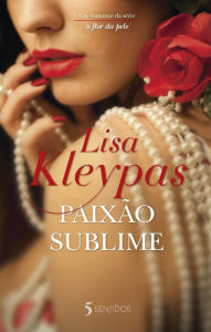 Title: Paixão Sublime, Author: Lisa Kleypas
