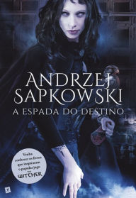 Title: A Espada do Destino, Author: Andrzej Sapkowski