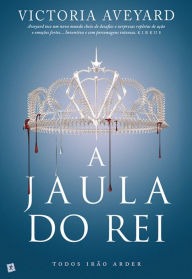 Title: A Jaula do Rei, Author: Victoria Aveyard