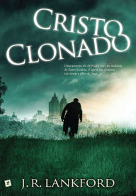 Title: Cristo Clonado, Author: J. R. Lankford