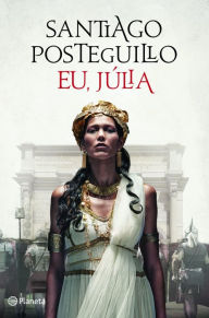 Title: Eu Julia, Author: Santiago Posteguillo