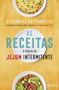 Title: As Receitas O Poder do Jejum Intermitente, Author: Alexandra Vasconcelos
