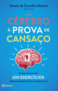 Title: Um Cérebro à prova de Cansaço, Author: Sandra de Carvalho Martins