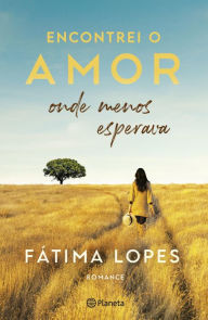 Title: Encontrei o amor onde menos esperava, Author: Fátima Lopes