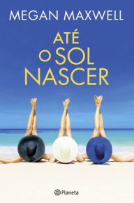 Title: Até o Sol Nascer, Author: Megan Maxwell