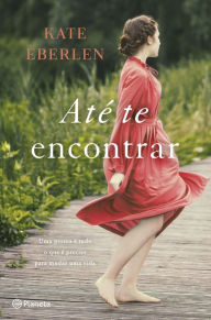 Title: Até te Encontrar, Author: Kate Eberlen