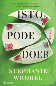 Title: Isto Pode Doer, Author: Stephanie Wrobel