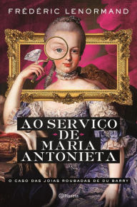 Title: O Caso das Joias Roubadas de Du Barry - Ao Serviço de Maria Antonieta 1, Author: Frédéric Lenormand