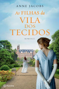 Title: As Filhas da Vila dos Tecidos, Author: Anne Jacobs