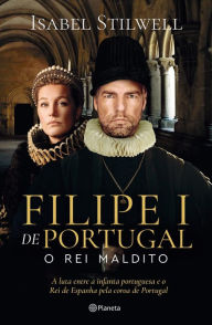 Title: Filipe I de Portugal, Author: Isabel Stilwell