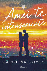 Title: Amei-te Intensamente, Author: Carolina Gomes