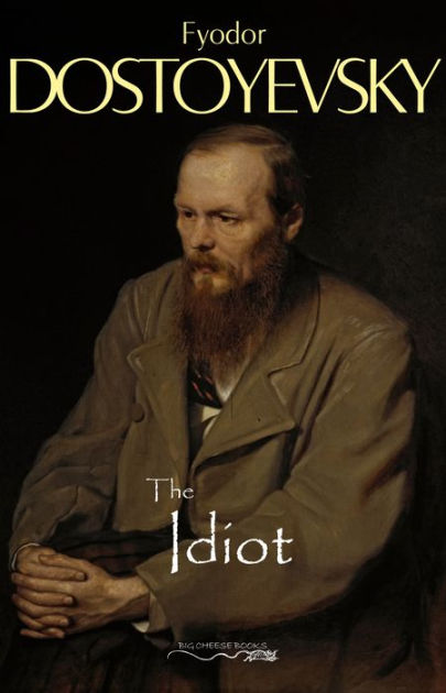 The Idiot by Fyodor Dostoyevsky, Paperback | Barnes & Noble®