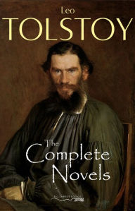 Title: The Complete Novels of Leo Tolstoy, Author: Leo Tolstoy