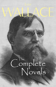 Title: The Complete Novels of Lew Wallace, Author: Lew Wallace