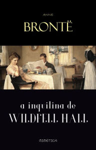 Title: A Inquilina de Wildfell Hall, Author: Anne Brontë