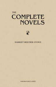 Title: Harriet Beecher Stowe: The Complete Novels, Author: Harriet Beecher Stowe
