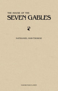 Title: The House of the Seven Gables, Author: Nathaniel Hawthorne