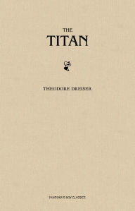 Title: The Titan, Author: Theodore Dreiser