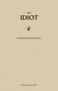 Title: The Idiot, Author: Fyodor Dostoyevsky