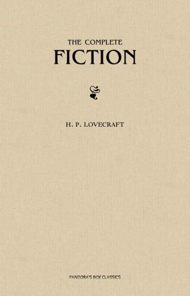 H. P. Lovecraft: The Complete Fiction