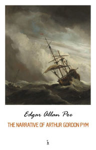 Title: Narrative of Arthur Gordon Pym, Author: Edgar Allan Poe