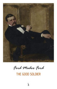 Title: The Good Soldier, Author: Ford Madox Ford